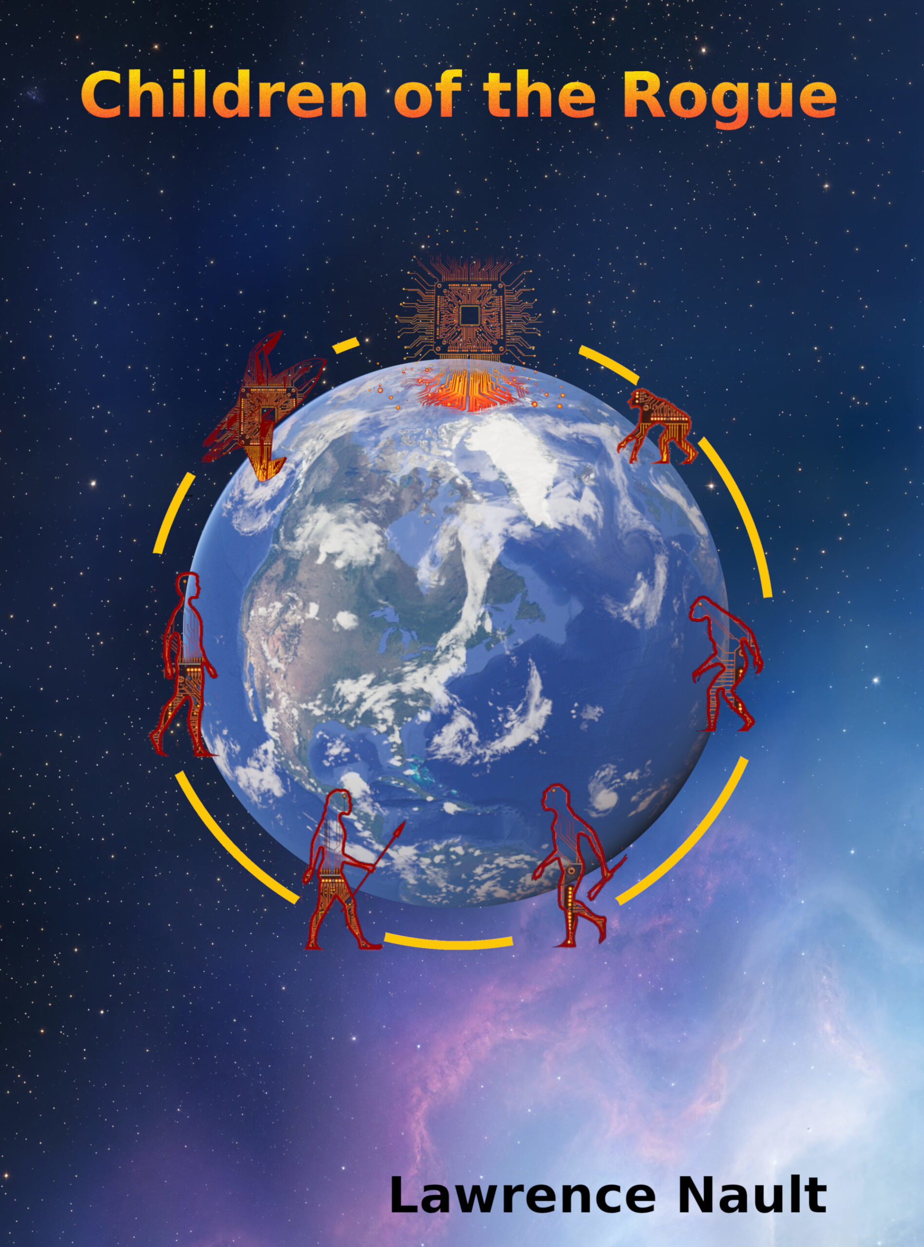 Book cover for Children of the Rogue by Lawrence Nault. Against a deep-blue starfield, Earth is encircled by a broken yellow ring and red, circuit-patterned figures tracing stages of human evolution. A glowing computer chip rises above the planet, suggesting humanity’s artificial origins.
